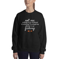 Not Me Yelling At My Husband For Missing Thanksgiving Dinner To Go Fishing™ Crewneck Sweater (Unisex)