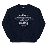 Not Me Yelling At My Husband For Missing Thanksgiving Dinner To Go Fishing™ Crewneck Sweater (Unisex)