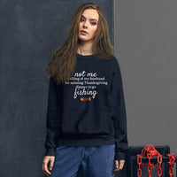 Not Me Yelling At My Husband For Missing Thanksgiving Dinner To Go Fishing™ Crewneck Sweater (Unisex)