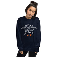 Not Me Yelling At My Husband For Missing Thanksgiving Dinner To Go Fishing™ Crewneck Sweater (Unisex)