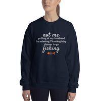 Not Me Yelling At My Husband For Missing Thanksgiving Dinner To Go Fishing™ Crewneck Sweater (Unisex)